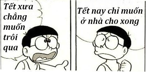 <p> Tết xưa chẳng muốn trôi qua. Tết nay chỉ muốn ở nhà cho xong.</p>