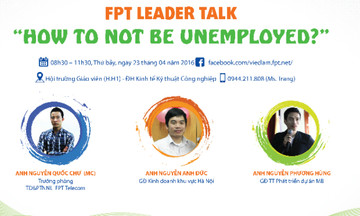 Sếp FPT Telecom chỉ cách giúp sinh viên không thất nghiệp