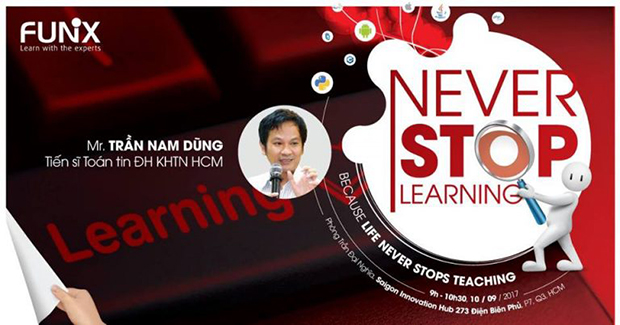XDay 21: Học tập suốt đời: Never stop learning, because life never stops teaching – diễn giả TS Trần Nam Dũng.