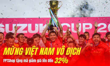 Mừng Việt Nam vô địch, FPT Shop giảm giá đến 32% tất cả sản phẩm