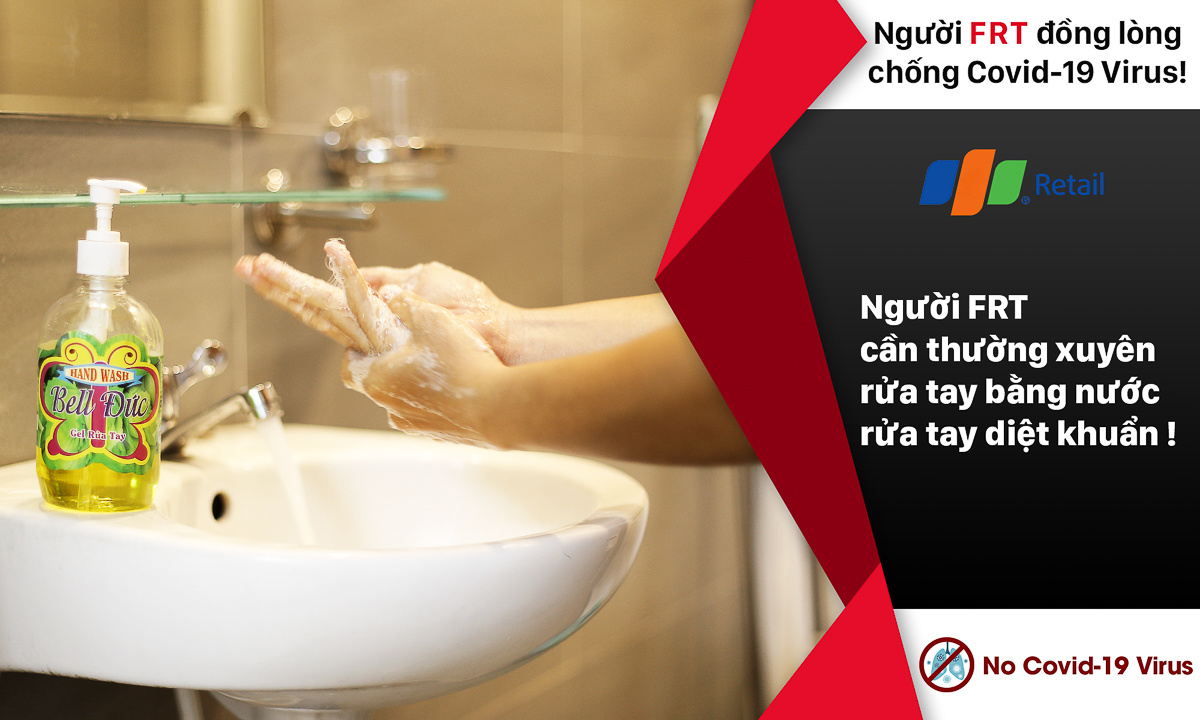 <p> Thấu hiểu việc mỗi thành viên trong đại gia đình nhà Bán lẻ đang hàng ngày, hàng giờ tiếp xúc với rất nhiều khách hàng, Ban lãnh đạo gửi những lời dặn dò bảo vệ sức khỏe bản thân, như cần thường xuyên rửa tay bằng nước diệt khuẩn.</p>