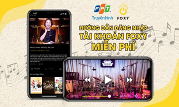 Truyền hình FPT mở 10.000 tài khoản Foxy miễn phí