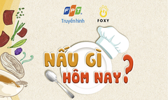 Truyền hình FPT ra mắt số đầu tiên của ‘Nấu gì hôm nay’