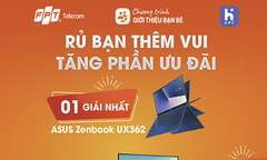 ‘Rủ’ bạn dùng Internet - Truyền hình FPT nhận ngay laptop 24 triệu đồng