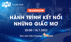 Nhà ‘Cáo’ tổ chức talkshow đặc biệt kể giấc mơ cùng Truyền hình FPT