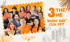 3 thế hệ ‘cộp mác’ FPT