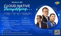 Tech Talk tháng 11 ‘vén màn’ Cloud Native - xu hướng ‘hot’ toàn cầu