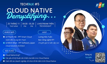 Tech Talk tháng 11 ‘vén màn’ Cloud Native - xu hướng ‘hot’ toàn cầu