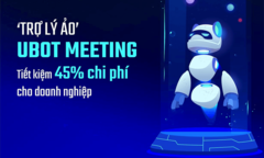 Họp cổ đông trực tuyến qua UBot Meeting, tiết kiệm tới 45% chi phí
