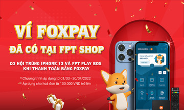 Dùng Foxpay, người FPT có cơ hội nhận iPhone, Airpod và FPT Play Box