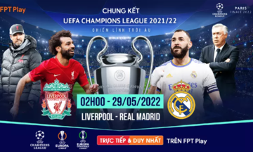 Tận hưởng trọn vẹn chung kết UEFA Champions League trên FPT Play