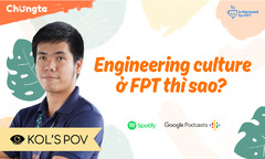 Điểm giao giữa FPT và văn hoá kỹ sư của Netflix, Google, Spotify