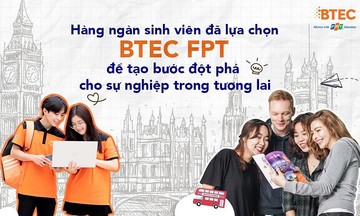 Lý do hàng nghìn bạn trẻ nhập học Cao đẳng Anh Quốc BTEC FPT