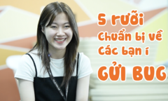 Tôi đi làm: Dev nói gì về Tester?