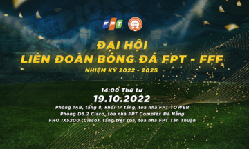 FPT sắp tổ chức Đại hội Liên đoàn bóng đá nhiệm kỳ 2022-2025