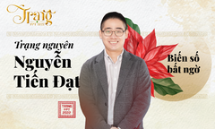 Trạng nguyên Nguyễn Tiến Đạt - Biến số bất ngờ