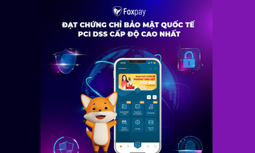Foxpay đạt chứng chỉ bảo mật quốc tế cấp độ cao nhất