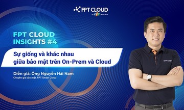 FPT Cloud Insights #4 chia sẻ cách doanh nghiệp bảo mật khi dịch chuyển lên Cloud