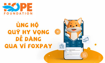 Foxpay trở thành kênh ủng hộ của Quỹ Hỹ vọng
