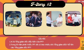 F-Story số 2: Tổng giám đốc FPT qua các thời kỳ
