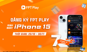 FPT Play tặng 7 IPhone 15 cho khách hàng đăng ký mới