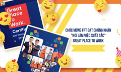 Great Place To Work chúc mừng FPT nhận danh hiệu 'Nơi làm việc xuất sắc'