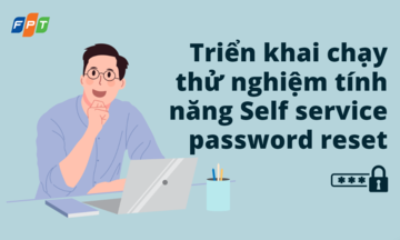 Triển khai tính năng 'self service password reset' cho CBNV FPT