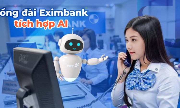Eximbank hợp tác công nghệ cùng FPT Smart Cloud ứng dụng AI vào chăm sóc khách hàng