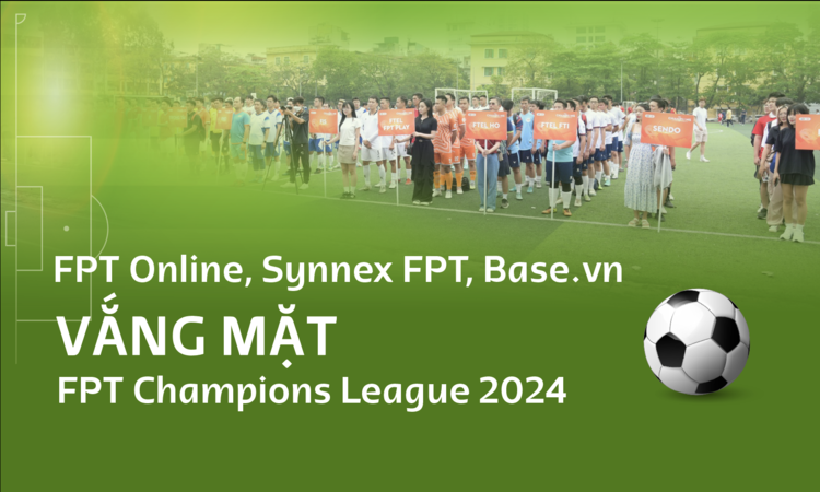 FPT Online, Synnex FPT, Base.vn vắng mặt FPT Champions League 2024: Vì đâu nên nỗi?