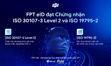 FPT eID đạt hai chứng nhận quốc tế danh giá về sinh trắc học