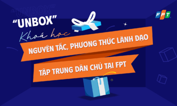 'Unbox' khóa học 'Lãnh đạo tập trung dân chủ tại FPT'