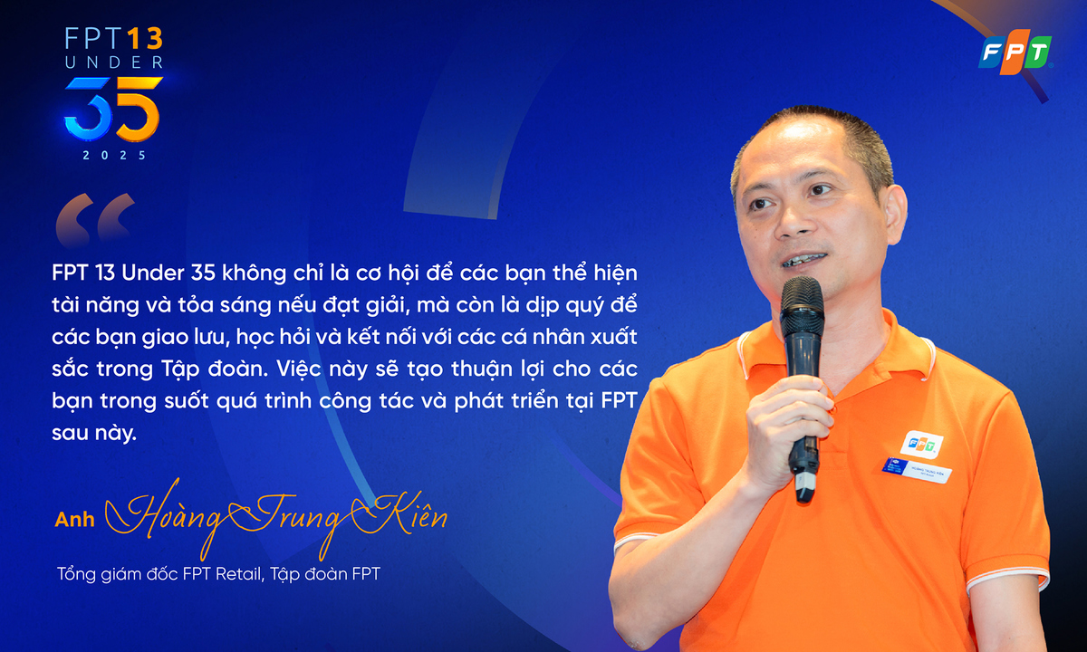 <p class="Normal" dir="ltr" style="text-align:justify;"> Anh Hoàng Trung Kiên đánh giá, FPT 13 Under 35 là một giải thưởng đặc biệt của FPT nhằm tìm kiếm, tôn vinh và bồi dưỡng các tài năng trẻ. Nhiều lãnh đạo cấp cao đã được phát hiện và trưởng thành từ cuộc thi này. Vì vậy, nhà Bán lẻ luôn khuyến khích tối đa các bạn trẻ tại đơn vị hưởng ứng và tích cực đăng ký tham gia chương trình.</p>