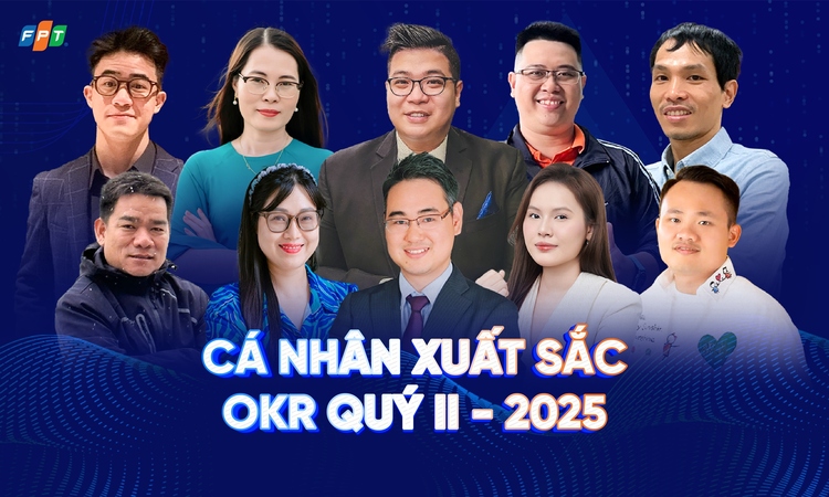 10 ‘ngôi sao’ OKR xuất sắc quý II: Vinh danh những người dám nghĩ, dám làm