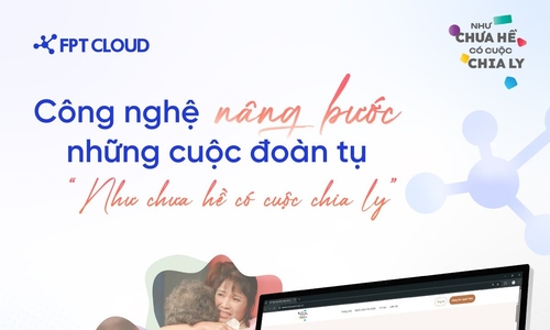 FPT tài trợ hạ tầng xử lý và lưu trữ dữ liệu cho chương trình ‘Như chưa hề có cuộc chia ly’