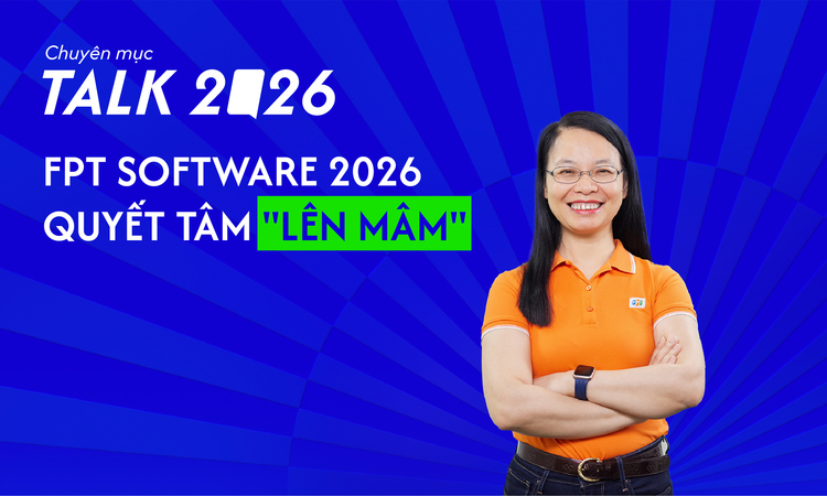 Chị Chu Thanh Hà: ‘Tinh thần xuyên suốt 2026 của Phần mềm FPT là: Dấn thân - liều lĩnh - tốc độ - linh hoạt’