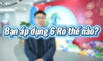 Nguyên tắc 6 Rõ, chìa khóa mở năng suất người FPT