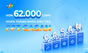 Khóa đào tạo FPT CASAN 'hút' gần 96% CBNV toàn Tập đoàn hoàn thành