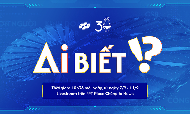 FPT 38: Bật mí gameshow trí tuệ ‘AI BIẾT!?’ với kho giải thưởng 30.000 gold