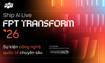 Đơn vị nhà F tổ chức sự kiện công nghệ quốc tế FPT Transform 2026 - ‘Ship AI Live’